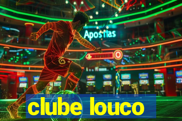 clube louco